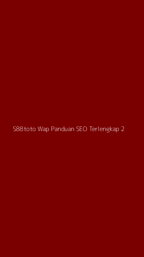 Tampilan Antarmuka Aplikasi S88toto Wap Panduan Seo Terlengkap - 2