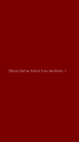 Tampilan Antarmuka Aplikasi S8toto Daftar Editor Foto Aesthetic - 1