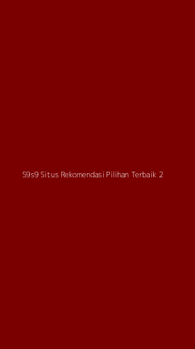 Tampilan Antarmuka Aplikasi S9s9 Situs Rekomendasi Pilihan Terbaik - 2