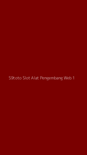 Tampilan Antarmuka Aplikasi S9toto Slot Alat Pengembang Web - 1