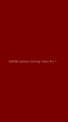 Tampilan Antarmuka Aplikasi Sabi88 Aplikasi Editing Video Pro - 1