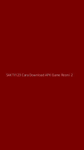 Tampilan Antarmuka Aplikasi Sakti123 Cara Download Apk Game Resmi - 2
