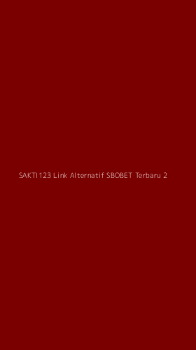 Tampilan Antarmuka Aplikasi Sakti123 Link Alternatif Sbobet Terbaru - 2