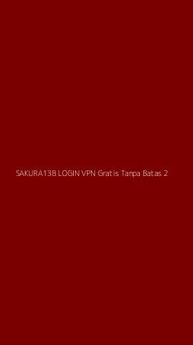 Tampilan Antarmuka Aplikasi Sakura138 Login Vpn Gratis Tanpa Batas - 2