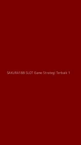 Tampilan Antarmuka Aplikasi Sakura188 Slot Game Strategi Terbaik - 1
