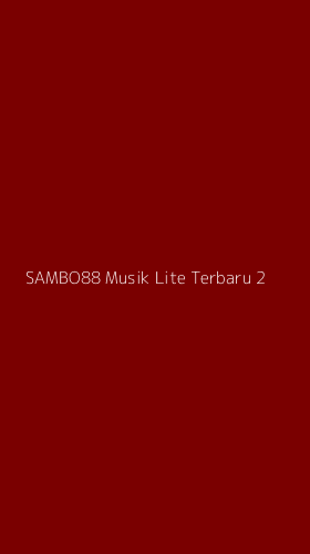 Tampilan Antarmuka Aplikasi Sambo88 Musik Lite Terbaru - 2
