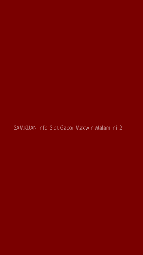 Tampilan Antarmuka Aplikasi Samkuan Info Slot Gacor Maxwin Malam Ini - 2