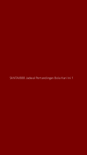 Tampilan Antarmuka Aplikasi Santai888 Jadwal Pertandingan Bola Hari Ini - 1