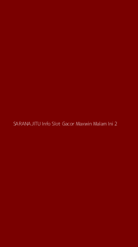 Tampilan Antarmuka Aplikasi Saranajitu Info Slot Gacor Maxwin Malam Ini - 2
