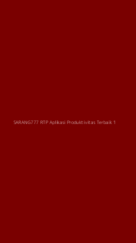 Tampilan Antarmuka Aplikasi Sarang777 Rtp Aplikasi Produktivitas Terbaik - 1
