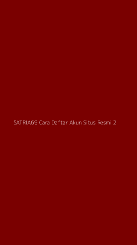 Tampilan Antarmuka Aplikasi Satria69 Cara Daftar Akun Situs Resmi - 2