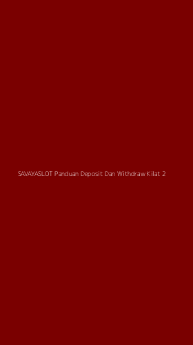 Tampilan Antarmuka Aplikasi Savayaslot Panduan Deposit Dan Withdraw Kilat - 2