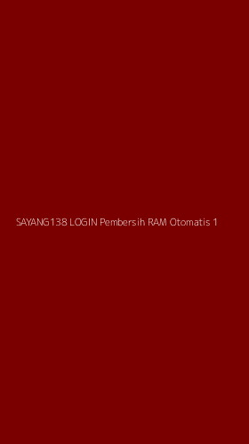 Tampilan Antarmuka Aplikasi Sayang138 Login Pembersih Ram Otomatis - 1