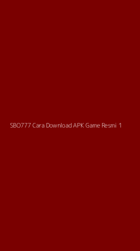 Tampilan Antarmuka Aplikasi Sbo777 Cara Download Apk Game Resmi - 1