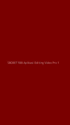 Tampilan Antarmuka Aplikasi Sbobet188 Aplikasi Editing Video Pro - 1