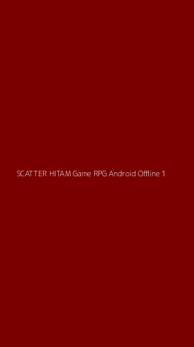 Tampilan Antarmuka Aplikasi Scatter Hitam Game Rpg Android Offline - 1
