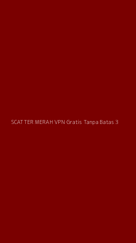 Tampilan Antarmuka Aplikasi Scatter Merah Vpn Gratis Tanpa Batas - 3