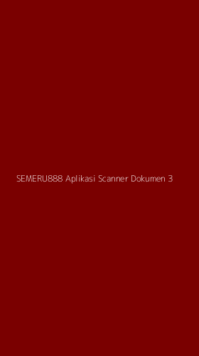 Tampilan Antarmuka Aplikasi Semeru888 Aplikasi Scanner Dokumen - 3