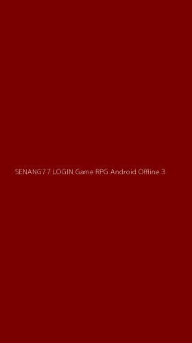 Tampilan Antarmuka Aplikasi Senang77 Login Game Rpg Android Offline - 3
