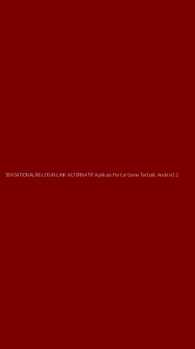 Tampilan Antarmuka Aplikasi Sensational88 Login Link Alternatif Aplikasi Portal Game Terbaik Android - 2