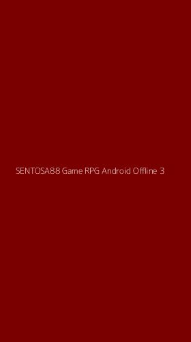 Tampilan Antarmuka Aplikasi Sentosa88 Game Rpg Android Offline - 3