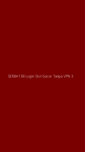Tampilan Antarmuka Aplikasi Serba138 Login Slot Gacor Tanpa Vpn - 3