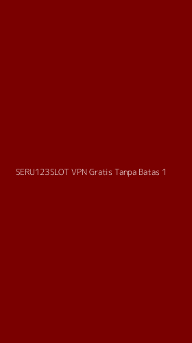 Tampilan Antarmuka Aplikasi Seru123slot Vpn Gratis Tanpa Batas - 1