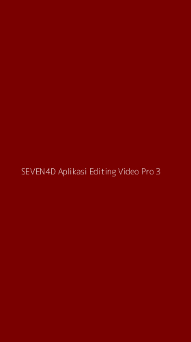 Tampilan Antarmuka Aplikasi Seven4d Aplikasi Editing Video Pro - 3