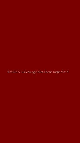 Tampilan Antarmuka Aplikasi Seven777 Login Login Slot Gacor Tanpa Vpn - 1