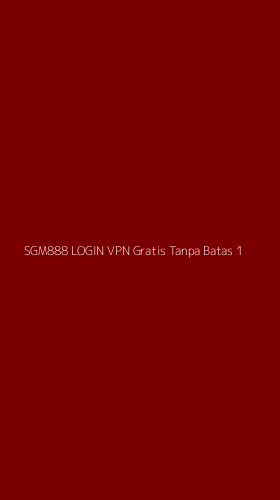 Tampilan Antarmuka Aplikasi Sgm888 Login Vpn Gratis Tanpa Batas - 1