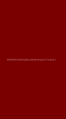 Tampilan Antarmuka Aplikasi Shen168 Login Aplikasi Mobile Responsif Terbaik - 2
