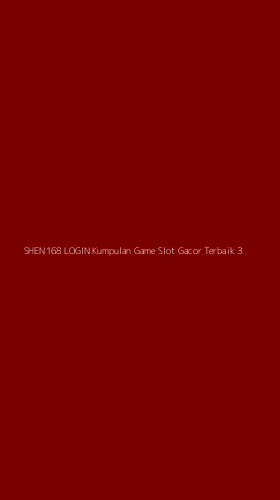 Tampilan Antarmuka Aplikasi Shen168 Login Kumpulan Game Slot Gacor Terbaik - 3