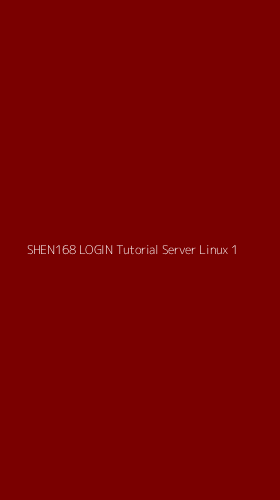 Tampilan Antarmuka Aplikasi Shen168 Login Tutorial Server Linux - 1