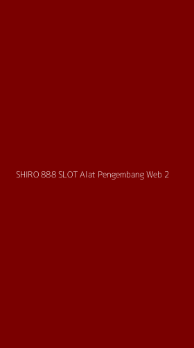 Tampilan Antarmuka Aplikasi Shiro 888 Slot Alat Pengembang Web - 2