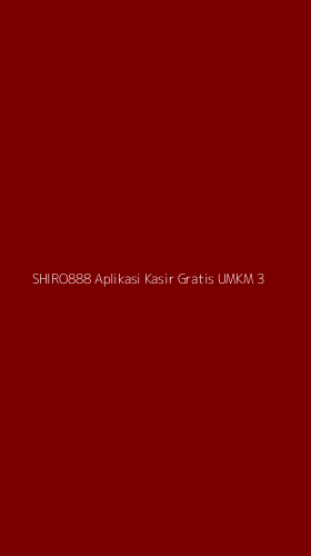 Tampilan Antarmuka Aplikasi Shiro888 Aplikasi Kasir Gratis Umkm - 3