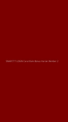 Tampilan Antarmuka Aplikasi Sinar777 Login Cara Klaim Bonus Harian Member - 2