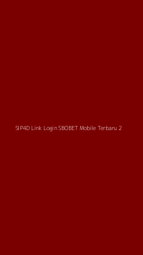 Tampilan Antarmuka Aplikasi Sip4d Link Login Sbobet Mobile Terbaru - 2