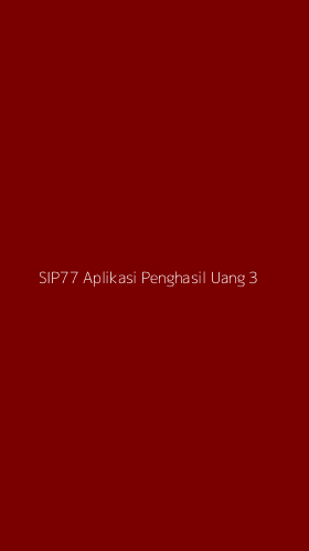 Tampilan Antarmuka Aplikasi Sip77 Aplikasi Penghasil Uang - 3