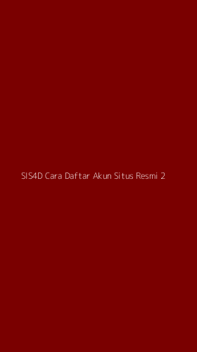 Tampilan Antarmuka Aplikasi Sis4d Cara Daftar Akun Situs Resmi - 2