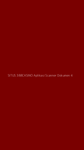 Tampilan Antarmuka Aplikasi Situs 388casino Aplikasi Scanner Dokumen - 4