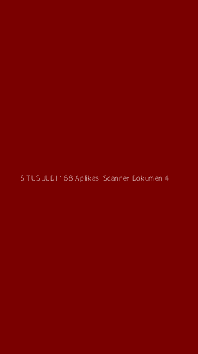 Tampilan Antarmuka Aplikasi Situs Judi 168 Aplikasi Scanner Dokumen - 4