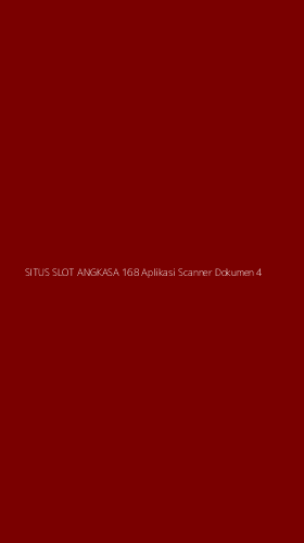 Tampilan Antarmuka Aplikasi Situs Slot Angkasa 168 Aplikasi Scanner Dokumen - 4