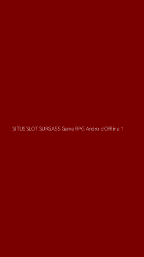 Tampilan Antarmuka Aplikasi Situs Slot Surga55 Game Rpg Android Offline - 1