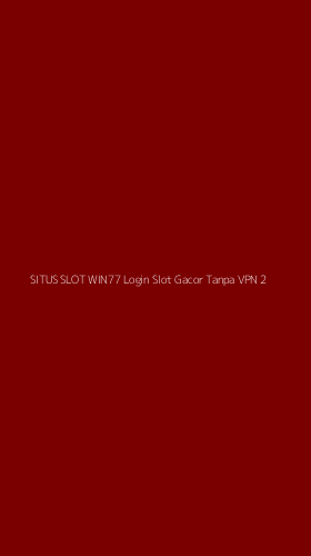 Tampilan Antarmuka Aplikasi Situs Slot Win77 Login Slot Gacor Tanpa Vpn - 2