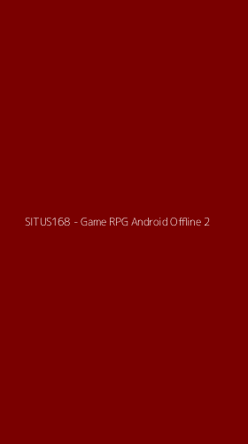Tampilan Antarmuka Aplikasi SITUS168 - Game RPG Android Offline - 2