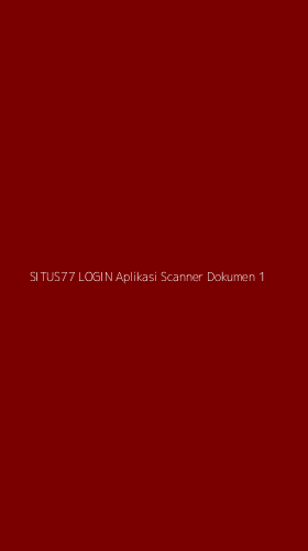 Tampilan Antarmuka Aplikasi Situs77 Login Aplikasi Scanner Dokumen - 1