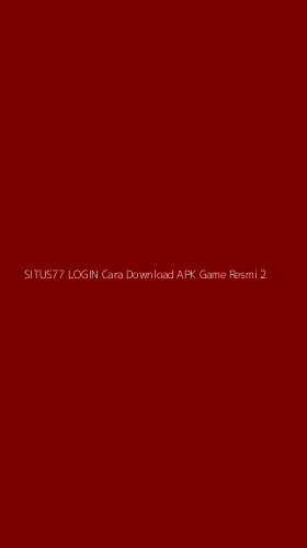 Tampilan Antarmuka Aplikasi Situs77 Login Cara Download Apk Game Resmi - 2
