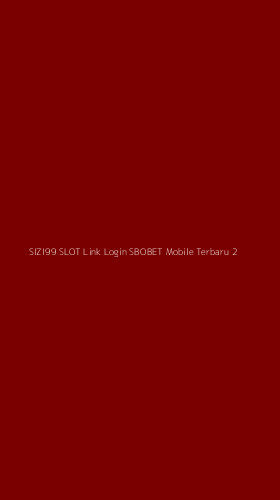 Tampilan Antarmuka Aplikasi Sizi99 Slot Link Login Sbobet Mobile Terbaru - 2