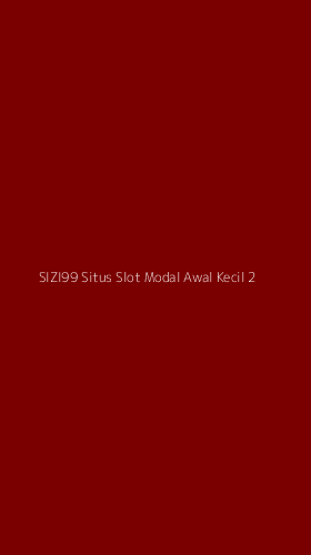Tampilan Antarmuka Aplikasi Sizi99 Situs Slot Modal Awal Kecil - 2