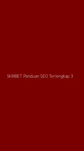 Tampilan Antarmuka Aplikasi Skmbet Panduan Seo Terlengkap - 3